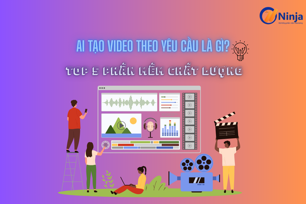 AI tạo video theo yêu cầu là gì? Top 5 phần mềm chất lượng